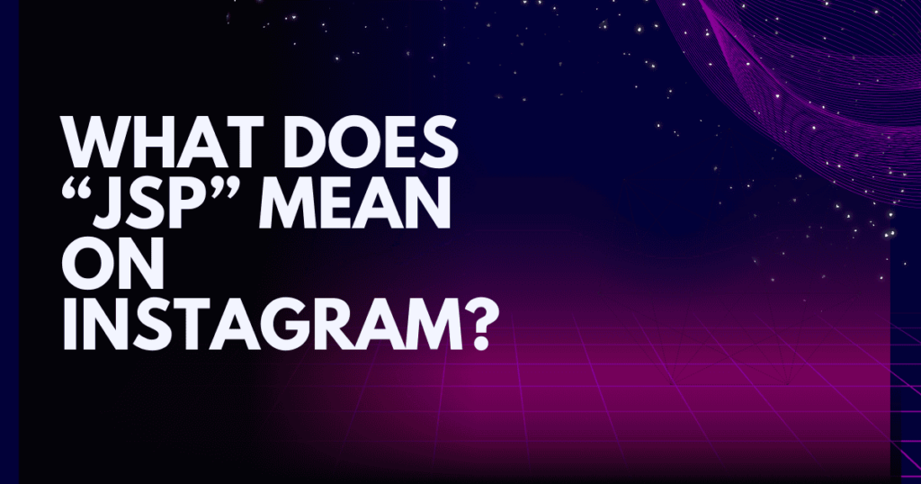 What Does "JSP" Mean on Instagram?