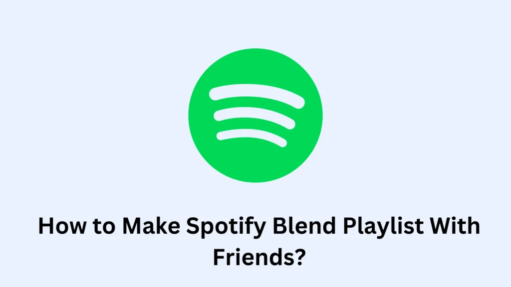 How to Make Spotify Blend Playlist With Friends