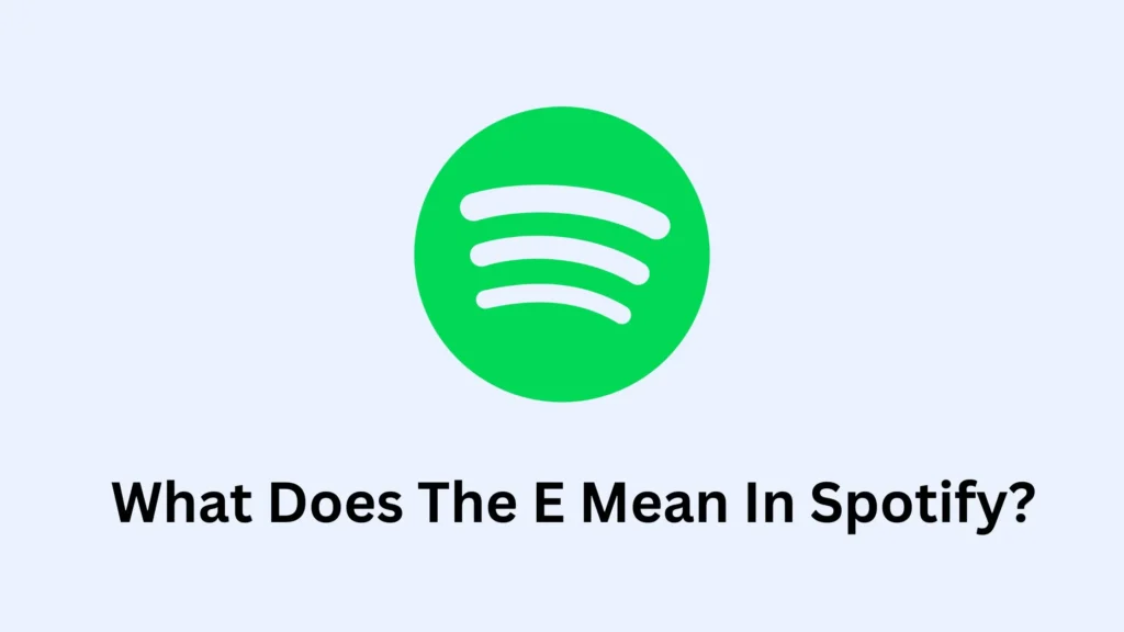 What Does The E Mean In Spotify