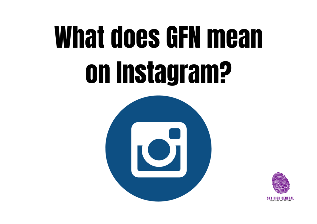 What does GFN mean on Instagram