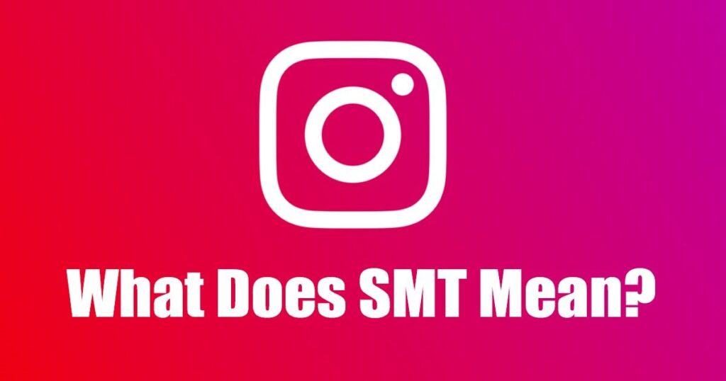 What does SMT mean on Instagram