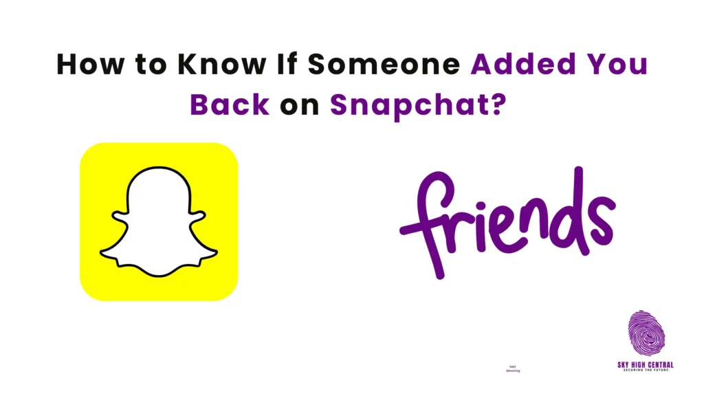 How to Know If Someone Added You Back on Snapchat