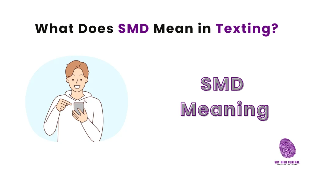 What Does SMD Mean on Texting