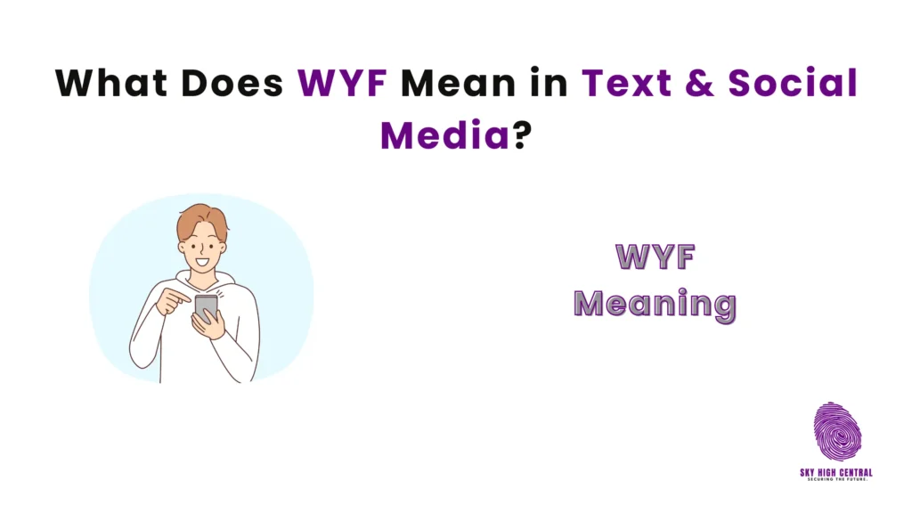 What Does WYF Mean in Text & Social Media